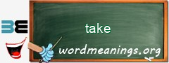 WordMeaning blackboard for take